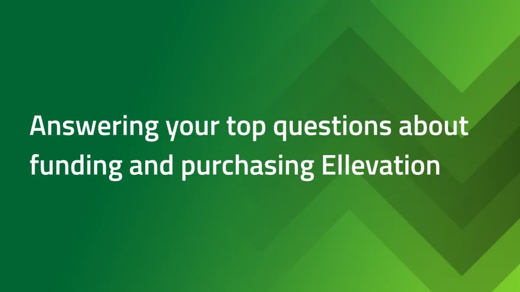 Green background. Text says: Answering your top questions about funding and purchasing Ellevation