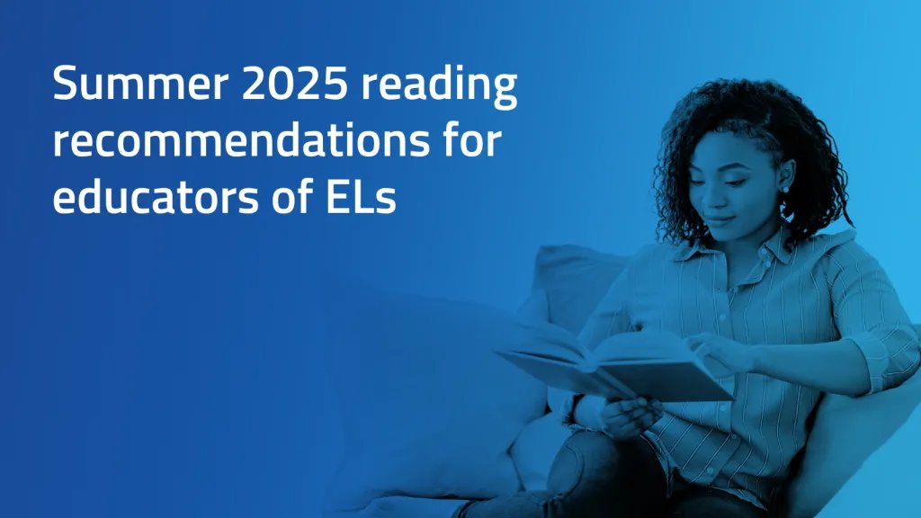 Blue background with woman reading. Text says "Summer 2025 reading recommendations for educators of ELs"