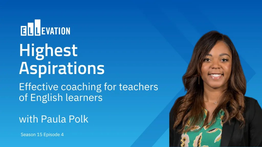 Blue background with a smiling woman. Text says: Highest Aspirations. Effective coaching for teachers of English learners with Paula Polk.